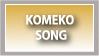 KOMEKO SONG